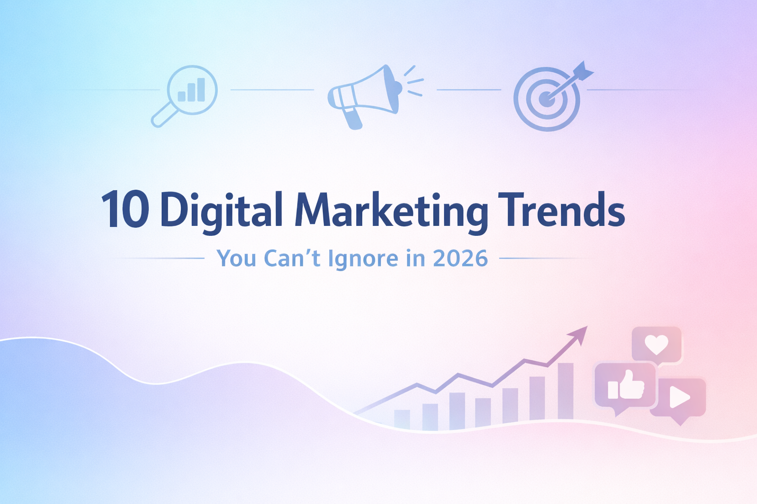 10 Digital Marketing Trends You Can't Ignore in 2026